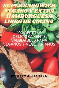 Paperback Super Sandwich Vegano Y Extra Hamburguesa Libro de Cocina [Spanish] Book