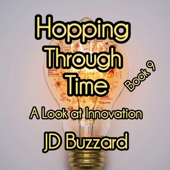 Paperback Hopping Through Time: A Look at Innovation: Renaissance through the Industrial Age: Learning Lessons Through History Book 9 Book
