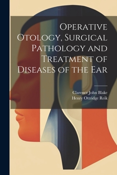 Paperback Operative Otology, Surgical Pathology and Treatment of Diseases of the Ear Book