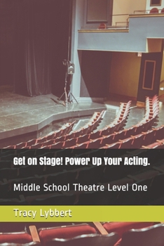 Paperback Get on Stage! Power Up Your Acting.: Middle School Theatre Level One Book