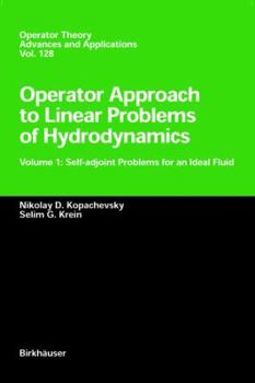 Hardcover Operator Approach to Linear Problems of Hydrodynamics: Volume 1: Self-Adjoint Problems for an Ideal Fluid Book
