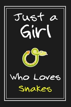 Just  a Girl Who Loves Snakes: Notebook And Journal Gift  - 120 pages Funny  Snakes Blank Lined Journal Notebook Planner