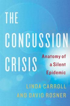 Hardcover The Concussion Crisis: Anatomy of a Silent Epidemic Book