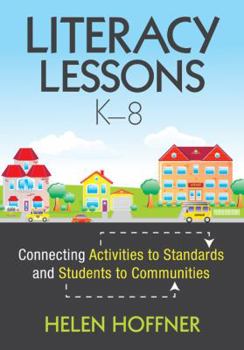 Paperback Literacy Lessons, K-8: Connecting Activities to Standards and Students to Communities Book