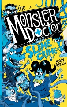 The Monster Doctor: Slime Crime - Book #3 of the Monster Doctor