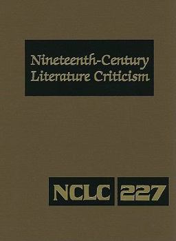 Nineteenth-Century Literature Criticism, Volume 227