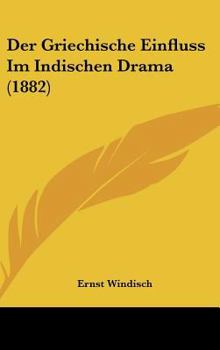 Hardcover Der Griechische Einfluss Im Indischen Drama (1882) [German] Book