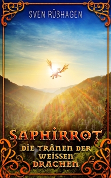 Saphirrot 3: Die Tränen der weißen Drachen - Book #3 of the Saphirrot