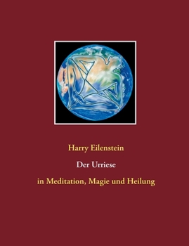 Der Urriese: in Meditation, Magie und Heilung