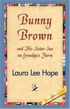 Bunny Brown and His Sister Sue on Grandpa's Farm - Book #2 of the Bunny Brown and His Sister Sue