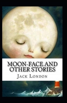 Paperback Moon-Face & Other Stories Illustrated Book