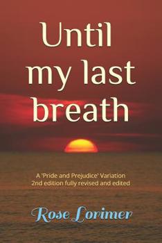 Paperback Until my last breath: A Pride and Prejudice Variation Book