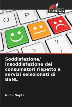 Paperback Soddisfazione/ insoddisfazione dei consumatori rispetto a servizi selezionati di BSNL [Italian] Book