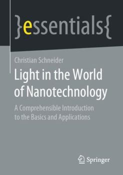 Paperback Light in the World of Nanotechnology: A Comprehensible Introduction to the Basics and Applications Book