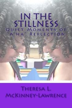 In The Stillness: Quiet Moments of "A'ha" Reflection
