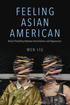 Paperback Feeling Asian American: Racial Flexibility Between Assimilation and Oppression Book