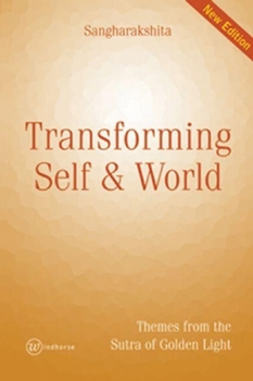 Paperback Transforming Self and World New Edition: Themes from the Sutra of Golden Light Book