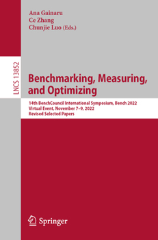 Paperback Benchmarking, Measuring, and Optimizing: 14th Benchcouncil International Symposium, Bench 2022, Virtual Event, November 7-9, 2022, Revised Selected Pa Book