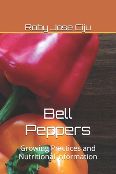 Paperback Bell Peppers: Growing Practices and Nutritional Information Book