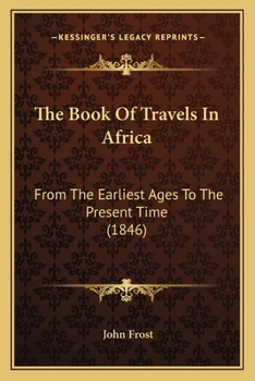 Paperback The Book Of Travels In Africa: From The Earliest Ages To The Present Time (1846) Book