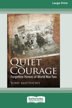 Paperback Quiet Courage: Forgotten Heroes of World War Two [16pt Large Print Edition] Book