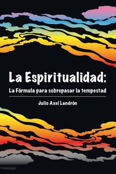 Paperback La Espiritualidad: La Fórmula para sobrepasar la tempestad Book