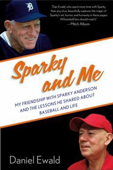 Hardcover Sparky and Me: My Friendship with Sparky Anderson and the Lessons He Shared about Baseball and Life Book