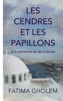 Paperback Les Cendres et Les Papillons: A la recherche de ses origines [French] Book