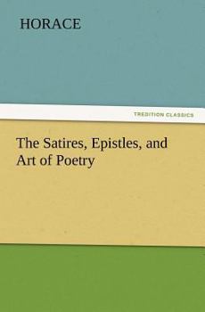 Paperback The Satires, Epistles, and Art of Poetry Book