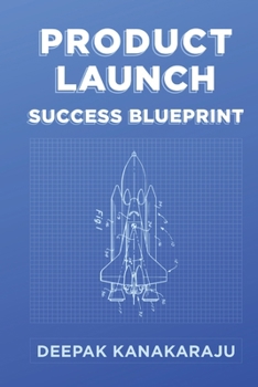 Paperback Product Launch Success Blueprint: How To Create & Launch Your First Product In 5 Simple Steps Book