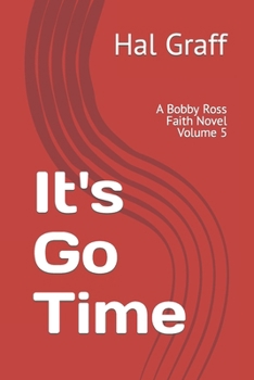 Paperback It's Go Time: A Bobby Ross Faith Novel Volume 5 Book