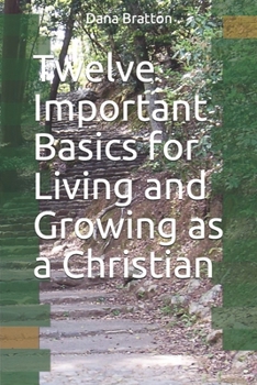 Paperback Twelve Important Basics for Living and Growing as a Christian Book