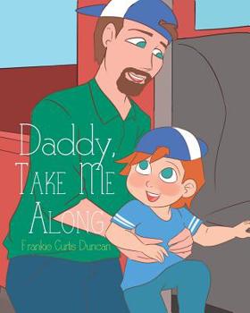 Paperback Daddy, Take Me Along Book