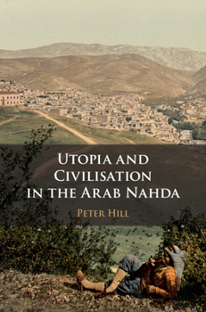 Paperback Utopia and Civilisation in the Arab Nahda Book