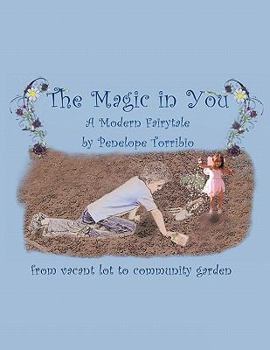 Paperback The Magic in You: From Vacant Lot to Community Garden Book
