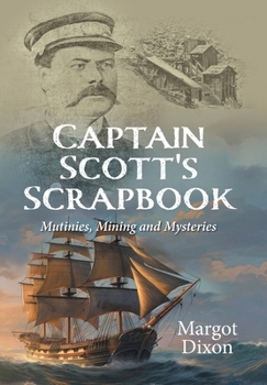 Hardcover Captain Scott's Scrapbook: Mutinies, Mining and Mysteries Book