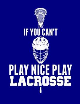 If You Can’t Play Nice Play Lacrosse