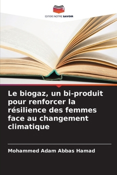Le biogaz, un bi-produit pour renforcer la résilience des femmes face au changement climatique (French Edition)