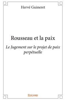 Paperback Rousseau et la paix: Le Jugement sur le projet de paix perpétuelle [French] Book