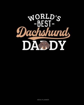 World's Best Dachshund Daddy: Menu Planner