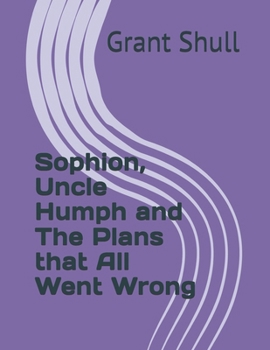 Paperback Sophion, Uncle Humph and The Plans that All Went Wrong (The Mabuhay Stories) Book