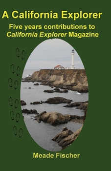 Paperback A California Explorer: Five years contributions to California Explorer Magazine Book