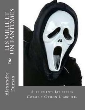 Les Mille Et Un Fantomes: Supplement: Les Freres Corses + Othon L' Archer.