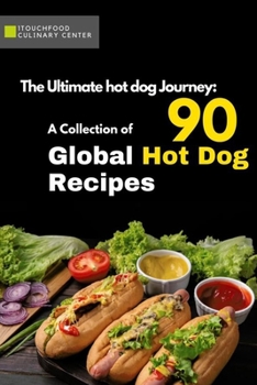 Paperback A Collection of 90 Global Hot Dog Recipes Book