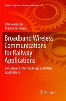 Paperback Broadband Wireless Communications for Railway Applications: For Onboard Internet Access and Other Applications Book