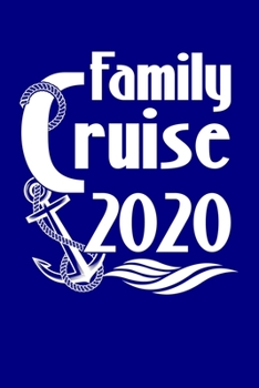 Family Cruise 2020: A Blank Lined Notebook or Journal For Families on a 2020 Vacation