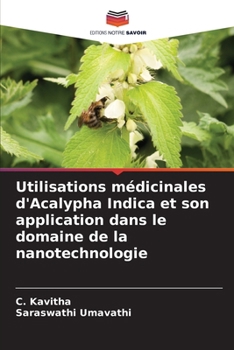 Utilisations médicinales d'Acalypha Indica et son application dans le domaine de la nanotechnologie (French Edition)