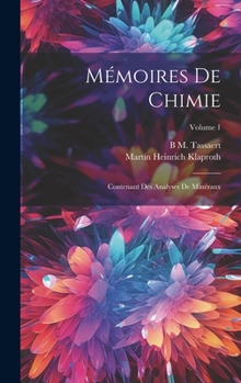 Hardcover Mémoires De Chimie: Contenant Des Analyses De Minéraux; Volume 1 [French] Book