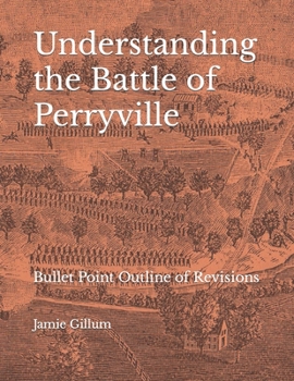 Paperback Understanding the Battle of Perryville: Bullet Point Outline of Revisions Book