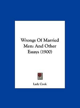Hardcover Wrongs Of Married Men: And Other Essays (1900) Book